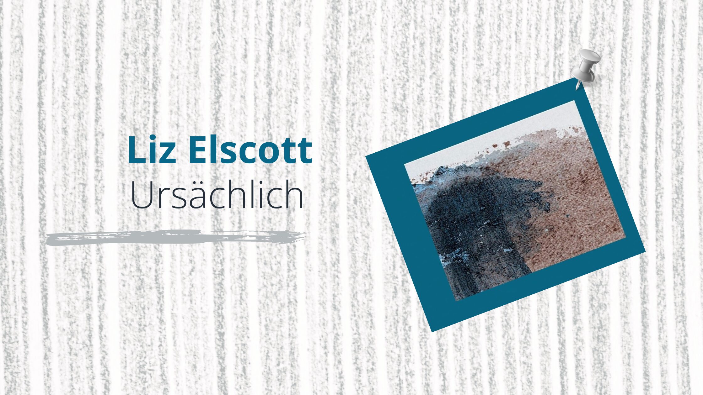 Liz Elscott – Ursächlich